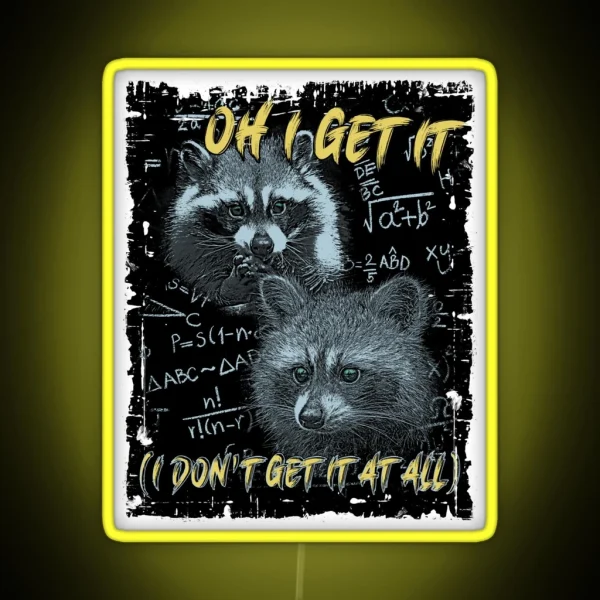 Oh I Get It Funny Raccoon Meme RGB Neon Sign