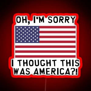 Oh I M Sorry I Thought This Was America South Park Randy Marsh RGB Neon Sign