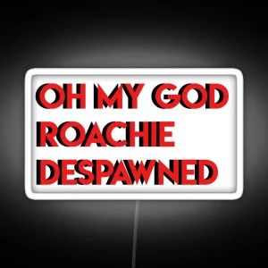 Ohmy God Roachie Despawned RGB Neon Sign