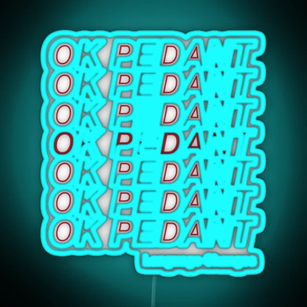 OK PEDANT LANGUAGE CHANGES RGB Neon Sign