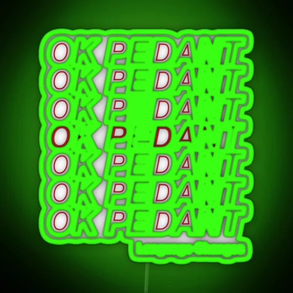OK PEDANT LANGUAGE CHANGES RGB Neon Sign