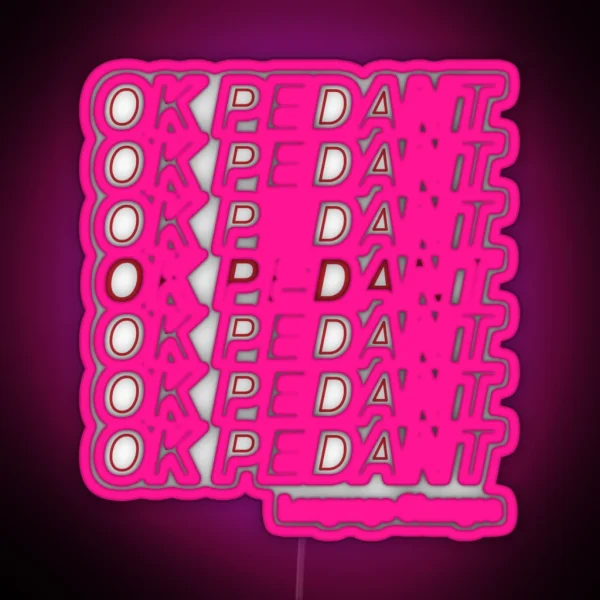 OK PEDANT LANGUAGE CHANGES RGB Neon Sign