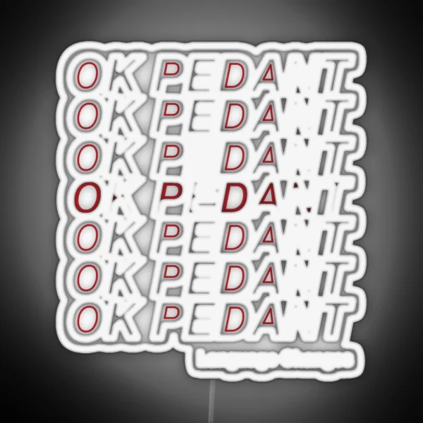 OK PEDANT LANGUAGE CHANGES RGB Neon Sign