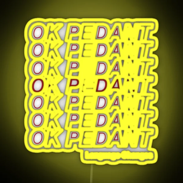 OK PEDANT LANGUAGE CHANGES RGB Neon Sign