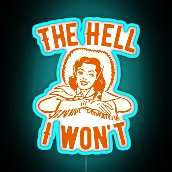 Old West The Hell I Won T Vintage Retro Boho Cowgirl RGB Neon Sign