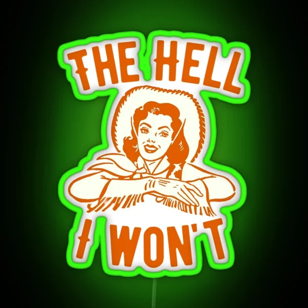 Old West The Hell I Won T Vintage Retro Boho Cowgirl RGB Neon Sign