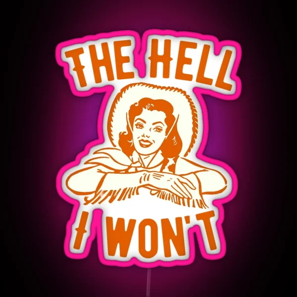 Old West The Hell I Won T Vintage Retro Boho Cowgirl RGB Neon Sign