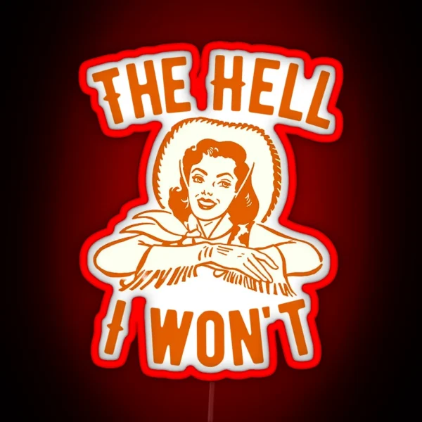 Old West The Hell I Won T Vintage Retro Boho Cowgirl RGB Neon Sign