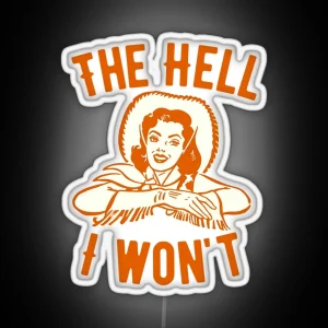 Old West The Hell I Won T Vintage Retro Boho Cowgirl RGB Neon Sign