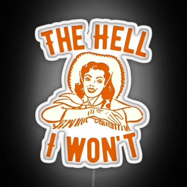 Old West The Hell I Won T Vintage Retro Boho Cowgirl RGB Neon Sign