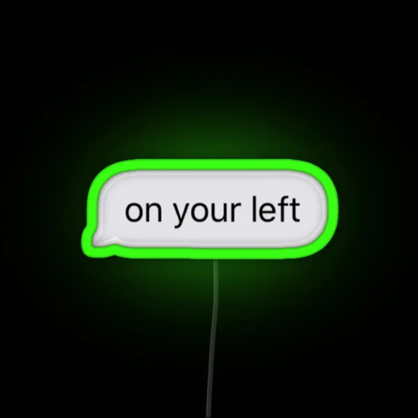 On Your Left RGB Neon Sign