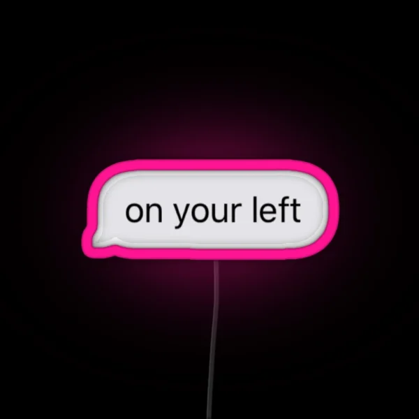 On Your Left RGB Neon Sign
