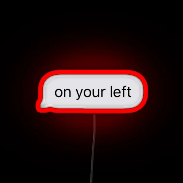 On Your Left RGB Neon Sign