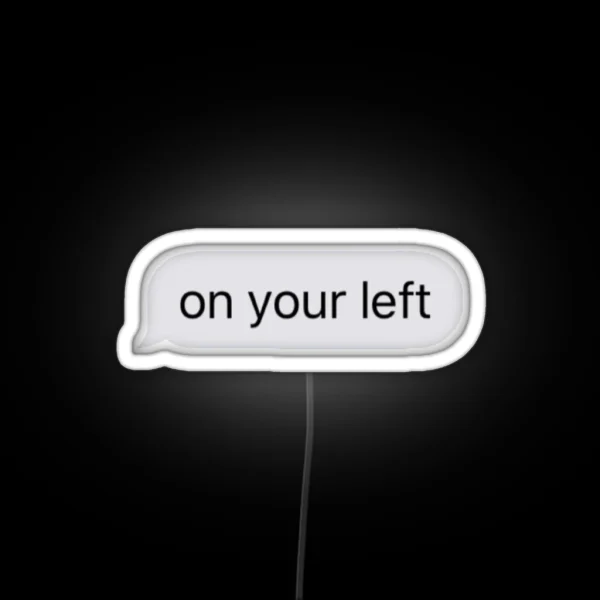 On Your Left RGB Neon Sign