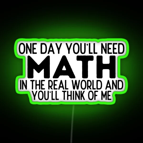 One Day You Ll Need Math In The Real World RGB Neon Sign
