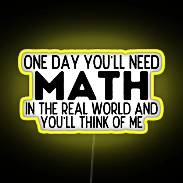 One Day You Ll Need Math In The Real World RGB Neon Sign