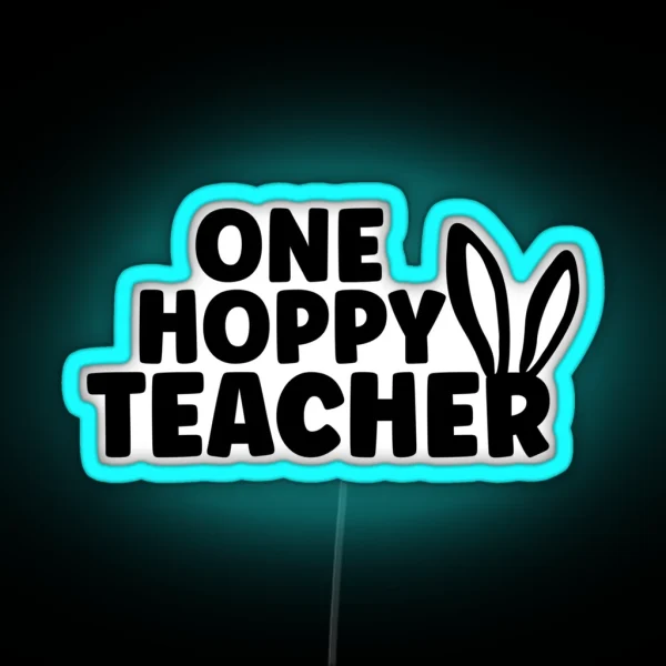 One Hoppy Teacher Happy Easter RGB Neon Sign