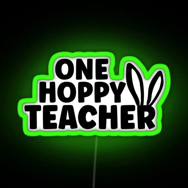 One Hoppy Teacher Happy Easter RGB Neon Sign