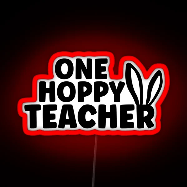 One Hoppy Teacher Happy Easter RGB Neon Sign