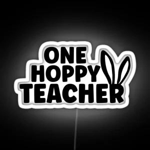 One Hoppy Teacher Happy Easter RGB Neon Sign