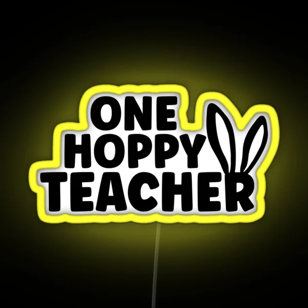 One Hoppy Teacher Happy Easter RGB Neon Sign