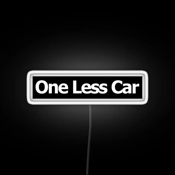 One Less Car RGB Neon Sign