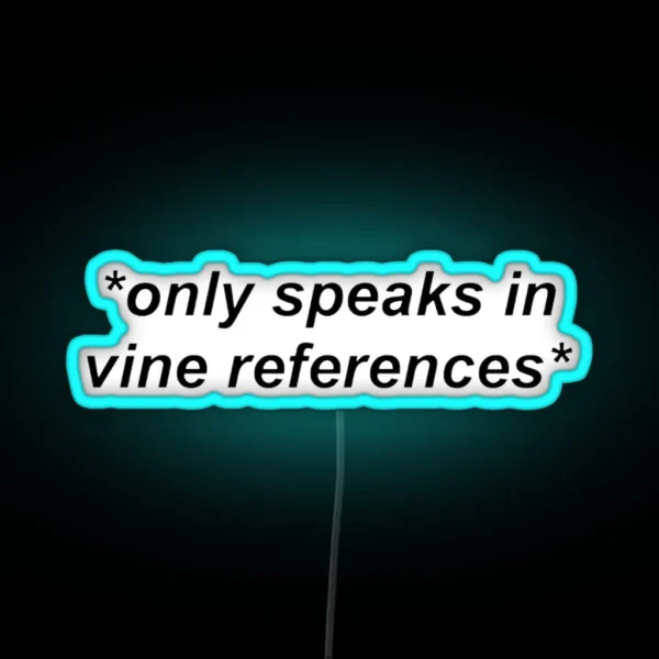 Only Speaks In Vine References RGB Neon Sign