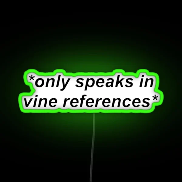 Only Speaks In Vine References RGB Neon Sign