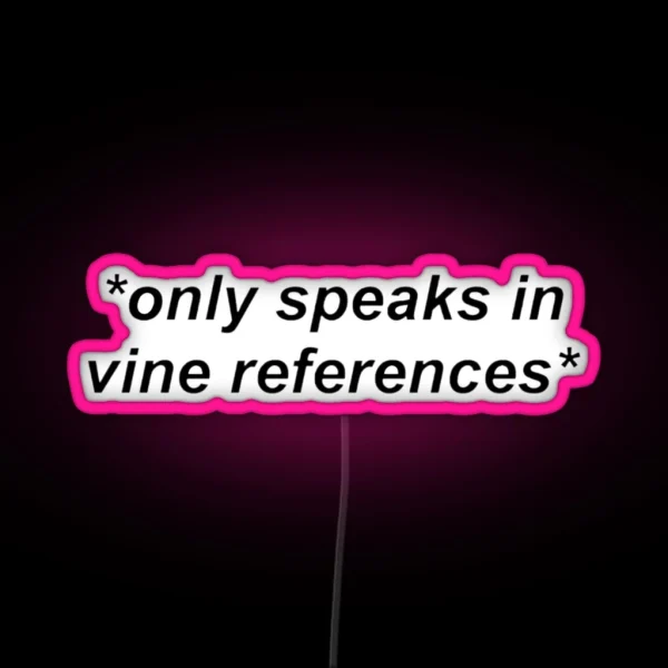 Only Speaks In Vine References RGB Neon Sign