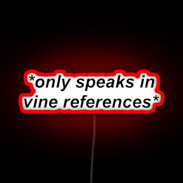 Only Speaks In Vine References RGB Neon Sign
