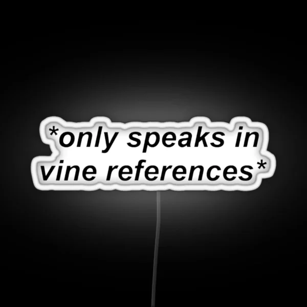 Only Speaks In Vine References RGB Neon Sign