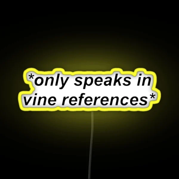 Only Speaks In Vine References RGB Neon Sign