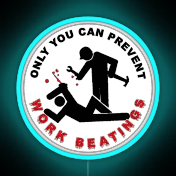 Only You Can Prevent Work Beatings RGB Neon Sign