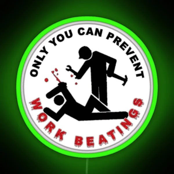 Only You Can Prevent Work Beatings RGB Neon Sign