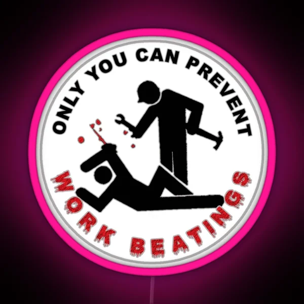 Only You Can Prevent Work Beatings RGB Neon Sign