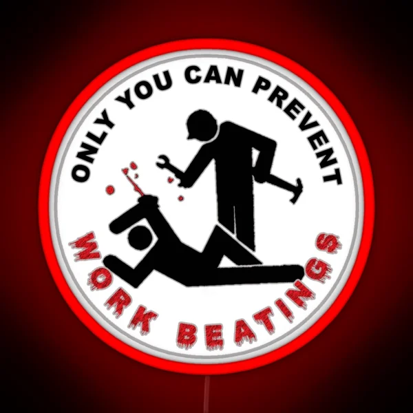 Only You Can Prevent Work Beatings RGB Neon Sign