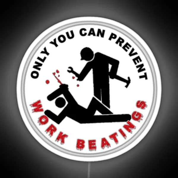 Only You Can Prevent Work Beatings RGB Neon Sign