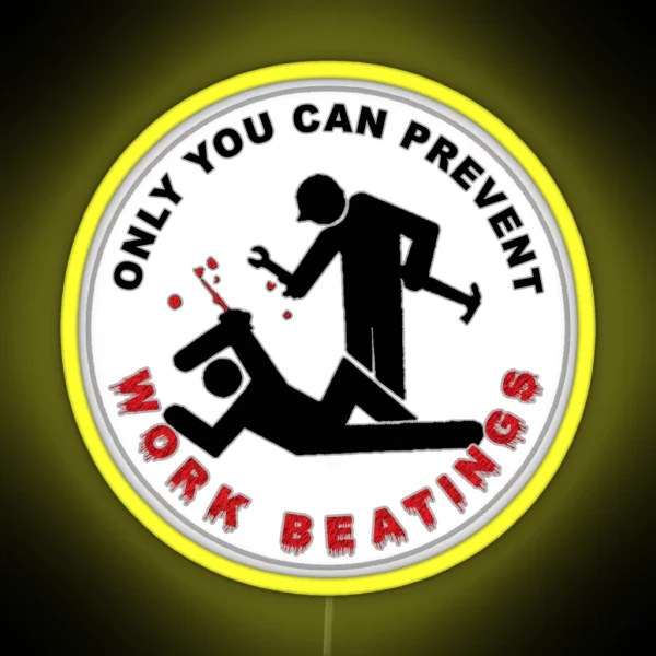 Only You Can Prevent Work Beatings RGB Neon Sign