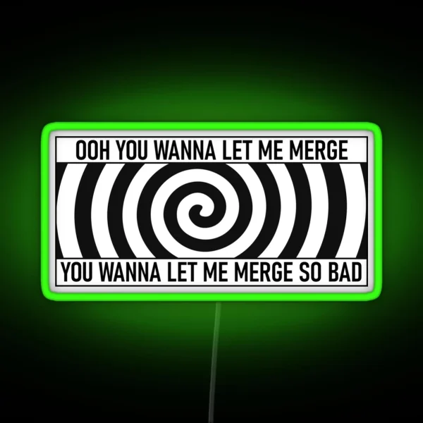 Ooh You Wanna Let Me Merge Funny Meme Bumper RGB Neon Sign