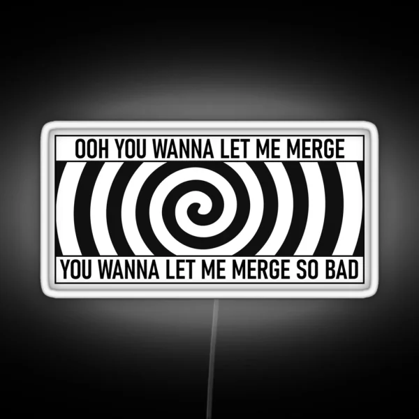 Ooh You Wanna Let Me Merge Funny Meme Bumper RGB Neon Sign