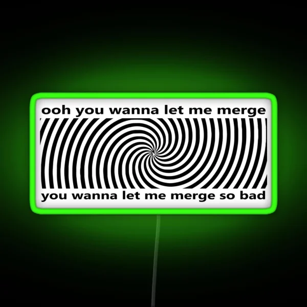 Ooh You Wanna Let Me Merge So Bad Bumper Funny Car RGB Neon Sign
