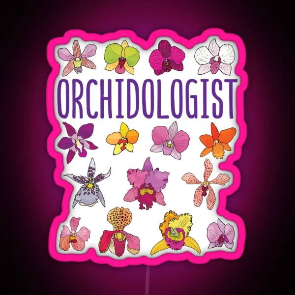Orchidologist Orchid Lover Love Orchids RGB Neon Sign