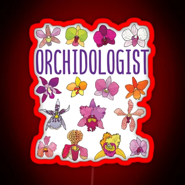 Orchidologist Orchid Lover Love Orchids RGB Neon Sign
