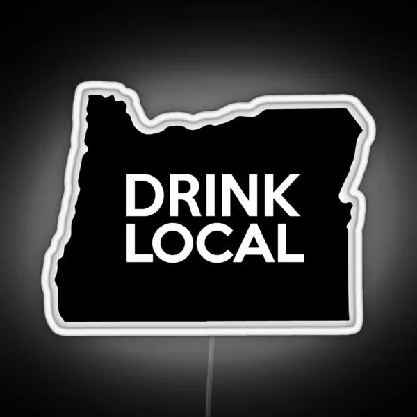Oregon Drink Local OR RGB Neon Sign