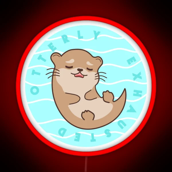 Otterly Exhausted RGB Neon Sign