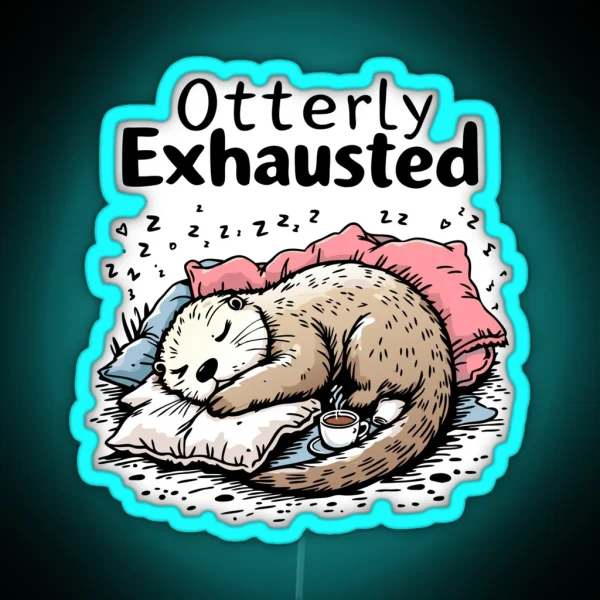Otterly Exhausted RGB Neon Sign