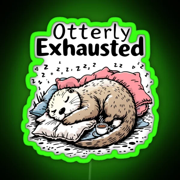 Otterly Exhausted RGB Neon Sign