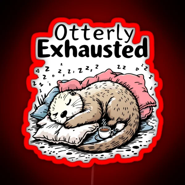 Otterly Exhausted RGB Neon Sign