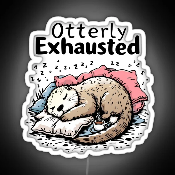 Otterly Exhausted RGB Neon Sign