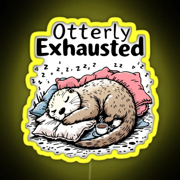 Otterly Exhausted RGB Neon Sign